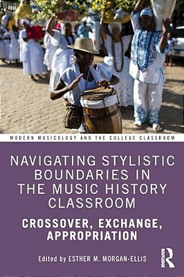 Navigating Stylistic Boundaries In The Music History Classroom: Crossover, Exchange, Appropriation-..
