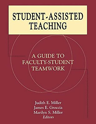 Student-Assisted Teaching: A Guide To Faculty-Student Teamwork-..