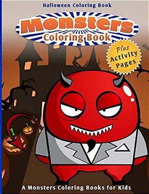Halloween Coloring Book: Monsters Coloring Book (A Monsters Coloring Books For Kids)-..