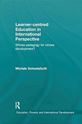 Learner-Centred Education In International Perspective: Whose Pedagogy For Whose Development?-..
