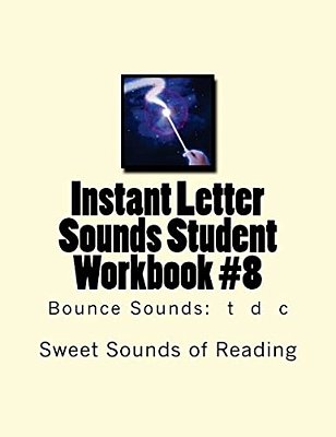 Instant Letter Sounds Student Workbook #8: Bounce Sounds: T D C-..