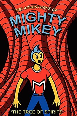 The Adventures Of Mighty Mikey: The Tree Of Spirits-..