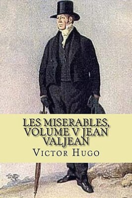 Les Miserables, Volume V Jean Valjean (French Edition)-..