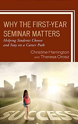 Why The First-Year Seminar Matters: Helping Students Choose And Stay On A Career Path-..