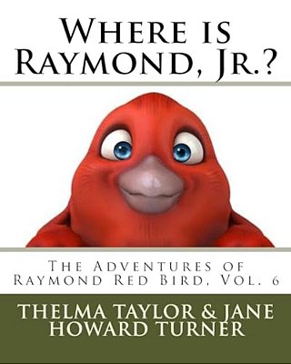 Where Is Raymond, Jr.? "The Adventures Of Raymond Red Bird, Vol.6": "The Adventures Of Raymond Red Bird, Vol.6"-..