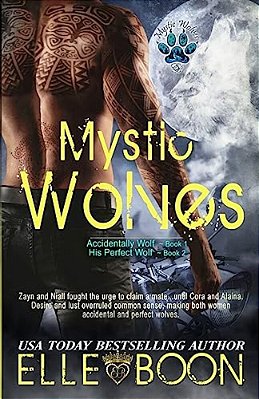 Mystic Wolves, Books 1 & 2: Accidentally Wolf Book 1 His Perfect Wolf Book 2-..