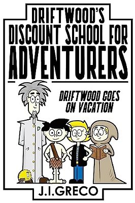 Driftwood's Discount School For Adventurers: Driftwood Takes A Vacation-..