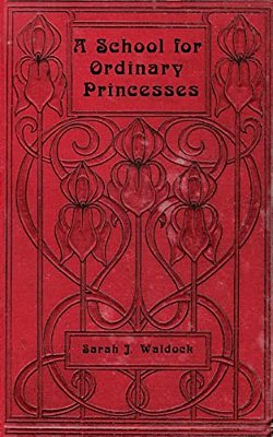 A School For Ordinary Princesses: A Sequel To Hodgson-Burnett's 'Little Princess'-..