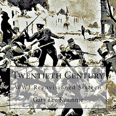 Twentieth Century: Wwi Reenvisioned Sixteen-..