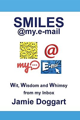Smiles@my. E-Mail: A Collection Of Wit, Wisdom And Whimsy From My E-Mail Inbox. -..