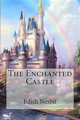 The Enchanted Castle Edith Nesbit-..