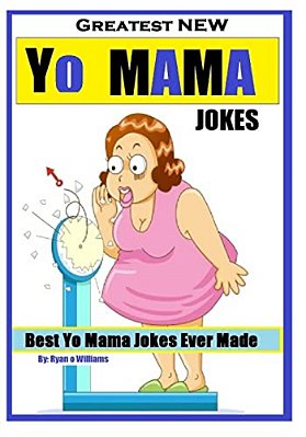 Greatest New Yo Mama Jokes: (Best Yo Mama Jokes Ever Made) Series 1-..