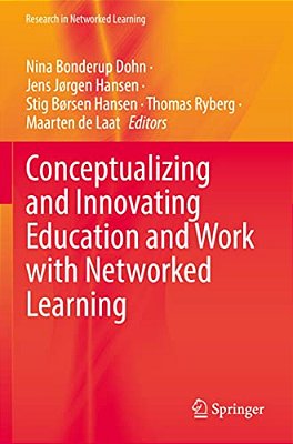 Conceptualizing And Innovating Education And Work With Networked Learning-..