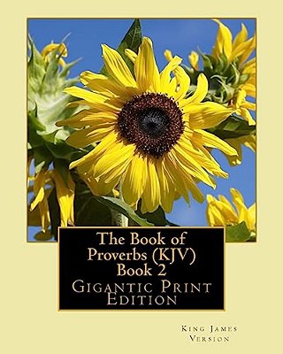 The Book Of Proverbs (Kjv) - Book 2: Gigantic Print Edition-..