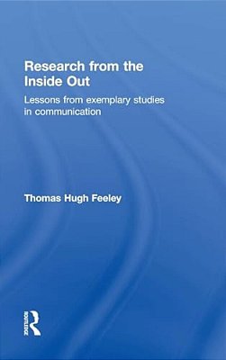 Research From The Inside Out: Lessons From Exemplary Studies In Communication-..