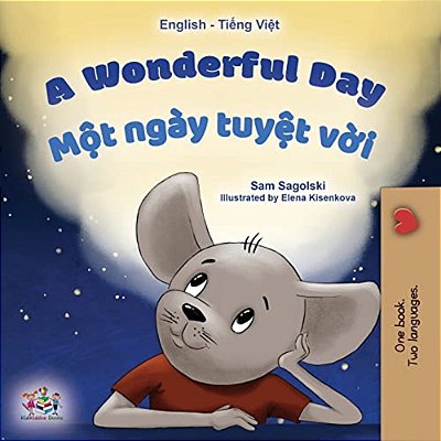 A Wonderful Day (English Vietnamese Bilingual Book For Kids)-..