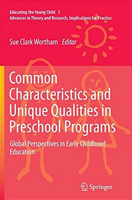 Common Characteristics And Unique Qualities In Preschool Programs: Global Perspectives In Early Childhood Education-..