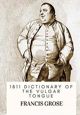 1811 Dictionary Of The Vulgar Tongue-..