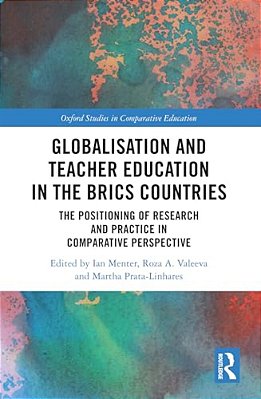Globalisation And Teacher Education In The Brics Countries: The Positioning Of Research And Practice In Comparative Perspective-..