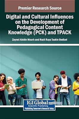 Digital And Cultural Influences On The Development Of Pedagogical Content Knowledge (Pck) And Tpack-..