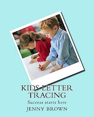 Kids Letter Tracing: Success Starts Here-..