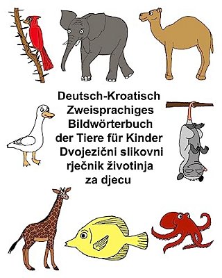 Deutsch-Kroatisch Zweisprachiges Bildwörterbuch Der Tiere Für Kinder-..
