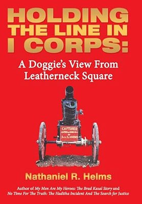 Holding The Line In I Corps: A Doggie's View From Leatherneck Square-..