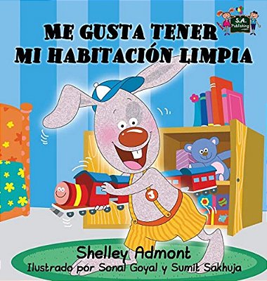 I Love To Keep My Room Clean (Spanish Book For Kids): Me Gusta Tener Mi Habitación Limpia-..