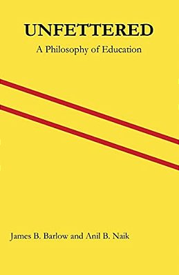 Unfettered: A Philosophy Of Education-..