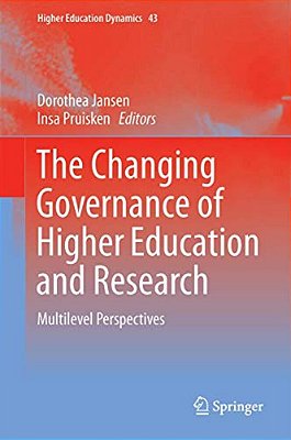 The Changing Governance Of Higher Education And Research: Multilevel Perspectives-..