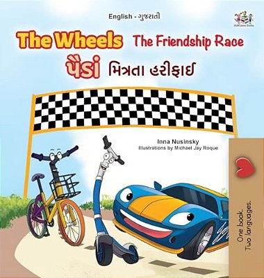 The Wheels - The Friendship Race (English Gujarati Bilingual Kids Book)-..