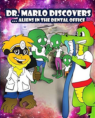 Dr. Marlo Discovers: Aliens In The Dentist Office-..