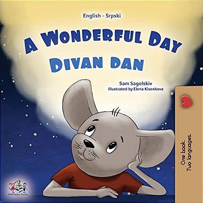 A Wonderful Day (English Serbian Bilingual Book For Kids - Latin Alphabet)-..