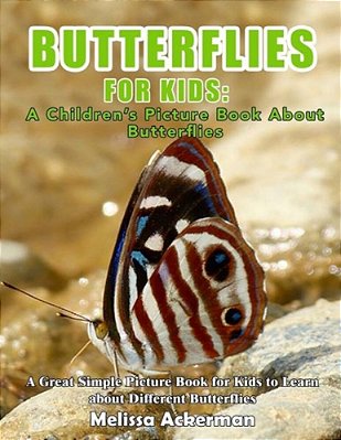 Butterflies For Kids: A Children's Picture Book About Butterflies: A Great Simple Picture Book For Kids To Learn About Different Butterflies-..