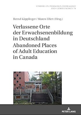 Verlassene Orte Der Erwachsenenbildung In Deutschland/Abandoned Places Of Adult Education In Canada-..