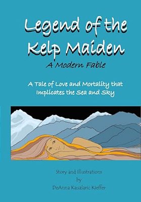 Legend Of The Kelp Maiden: A Tale Of Love And Mortality That Implicates The Sea And Sky-..