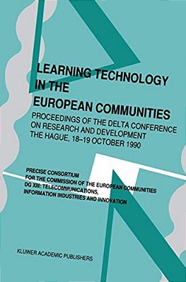 Learning Technology In The European Communities: Proceedings Of The Delta Conference On Research And Development -- The Hague 18-19 October 1990-..