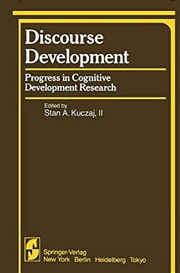 Discourse Development: Progress In Cognitive Development Research-..