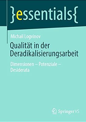 Qualität In Der Deradikalisierungsarbeit: Dimensionen - Potenziale - Desiderata-..