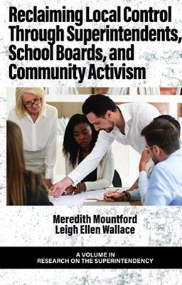 Reclaiming Local Control Through Superintendents, School Boards, And Community Activism-..