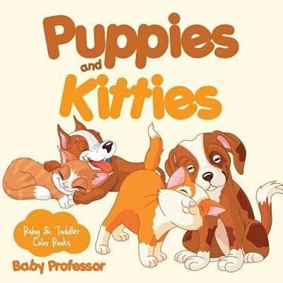Puppies And Kitties-Baby & Toddler Color Books-..