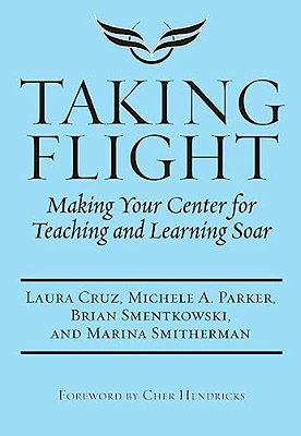 Taking Flight: Making Your Center For Teaching And Learning Soar-..