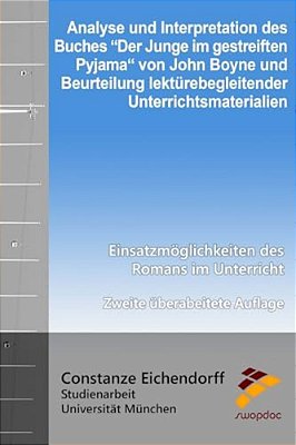 Analyse Und Interpretation Des Buches "Der Junge Im Gestreiften Pyjama" Von John Boyne: Und Beurteilung Lektürebegleitender Unterrichtsmaterialien - E-..