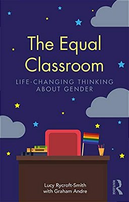 The Equal Classroom: Life-Changing Thinking About Gender-..