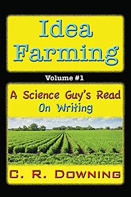 Idea Farming: A Science Guy's Read #1... On Writing-..