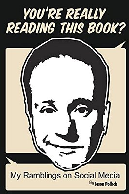 You'Re Really Reading This?: My Ramblings On Social Media-..