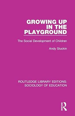 Growing Up In The Playground: The Social Development Of Children-..