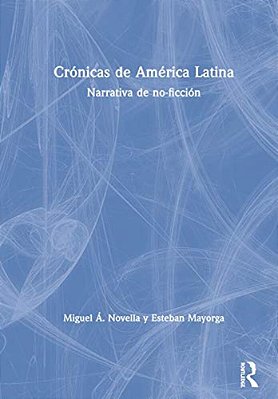 Crónicas De América Latina: Narrativa De No-Ficción-..