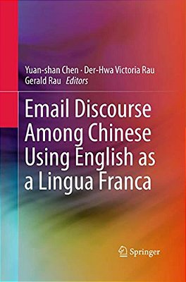 Email Discourse Among Chinese Using English As A Lingua Franca-..