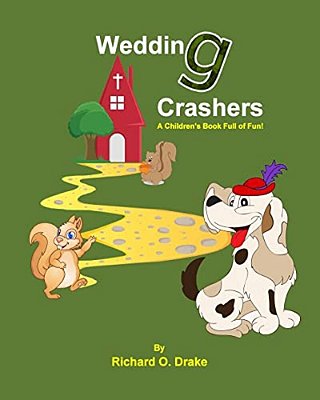 Wedding Crashers By Richard O. Drake: A Children's Book Full Of Fun!-..